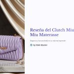 1 Resena del Clutch Miu Miu Materasse